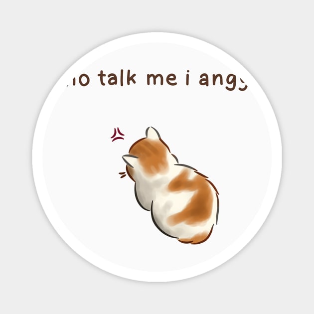 Cat - no talk to me i angy Magnet by HanaAisy